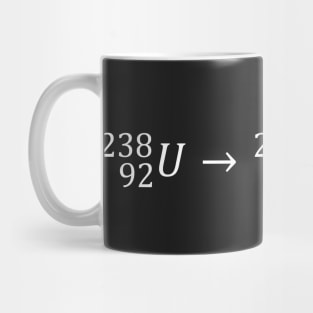 Uranium Radioactive, Alpha Decay - Nuclear Physics Basics Mug